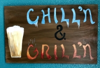 Chillin & Grillin Wood Sign-Early Bird $5 OFF thru 5-25!